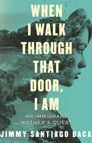 Book cover for "When I Walk Through That Door, I Am" by Jimmy Santiago Baca