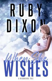 Book cover for "When She Wishes" by Ruby Dixon