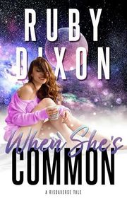 Book cover for "When She's Common" by Ruby Dixon