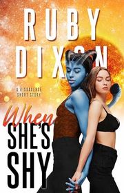 Book cover for "When She's Shy" by Ruby Dixon
