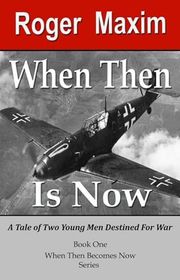 Book cover for "When Then Is Now" by Roger Maxim