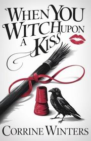 Book cover for "When You Witch Upon A Kiss" by Corrine Winters