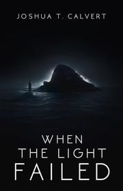 Book cover for "When the Light Failed" by Joshua T Calvert