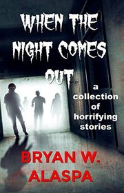 Book cover for "When the Night Comes Out" by Bryan W Alaspa