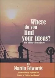 Book cover for "Where Do You Find Your Ideas?" by Martin Edwards