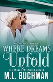 Book cover for "Where Dreams Unfold" by ML Buchman