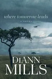 Book cover for "Where Tomorrow Leads" by DiAnn Mills