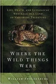 Book cover for "Where the Wild Things Were" by William Stolzenburg