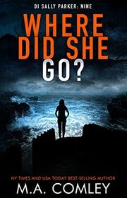 Book cover for "Where Did She Go?" by MA Comley