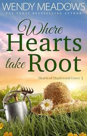 Book cover for "Where Hearts Take Root" by Wendy Meadows