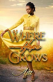 Book cover for "Where Hope Grows" by Aja