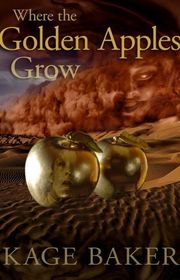 Book cover for "Where the Golden Apples Grow" by Kage Baker