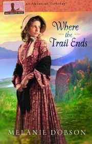 Book cover for "Where the Trail Ends" by Melanie Dobson