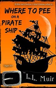 Book cover for "Where to Pee on a Pirate Ship" by LL Muir