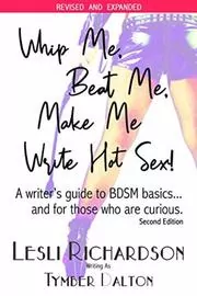 Book cover for "Whip Me, Beat Me, Make Me Write Hot Sex" by Tymber Dalton