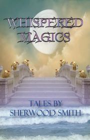 Book cover for "Whispered Magics" by Sherwood Smith