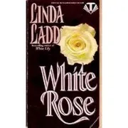Book cover for "White Rose" by Linda Ladd