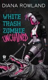 White Trash Zombie Unchained