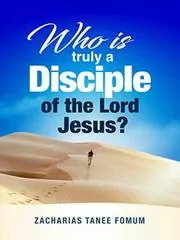 Who Is Truly a Disciple of The Lord Jesus?: The 9 Conditions of Becoming And Continuing as a Disciple