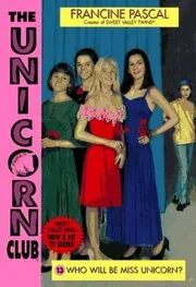 Book cover for "Who Will Be Miss Unicorn?" by Francine Pascal