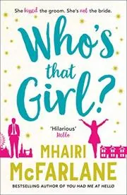 Book cover for "Who’s That Girl?" by Mhairi McFarlane