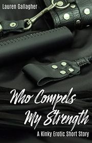 Book cover for "Who Compels My Strength" by LA Witt