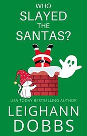 Book cover for "Who Slayed The Santas?" by Leighann Dobbs
