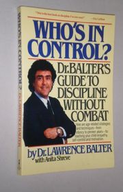 Book cover for "Who's in Control: Dr. Balter's Guide to Discipline Without Combat"
