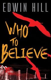 Book cover for "Who to Believe" by Edwin Hill