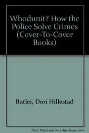 Book cover for "Whodunit? How the Police Solve Crimes" by Dori Hillestad Butler