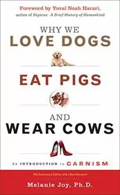 Book cover for "Why We Love Dogs, Eat Pigs, and Wear Cows" by Melanie Joy
