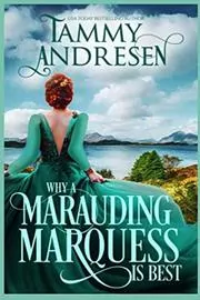 Book cover for "Why a Marauding Marquess is Best" by Tammy Andresen