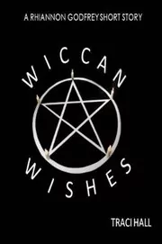 Book cover for "Wiccan Wishes" by Traci Hall