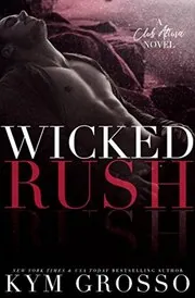 Book cover for "Wicked Rush" by Kym Grosso