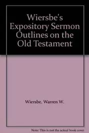Wiersbe's Expository Sermon Outlines On The Old Testament