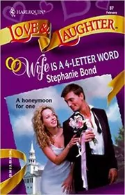 Book cover for "Wife is a 4-Letter Word" by Stephanie Bond