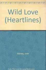Book cover for "Wild Love" by John Harvey