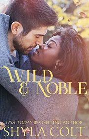 Book cover for "Wild And Noble" by Shyla Colt