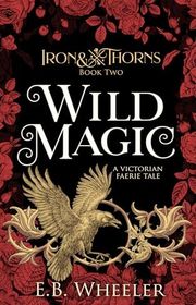 Book cover for "Wild Magic" by EB Wheeler