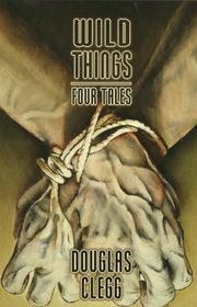 Book cover for "Wild Things" by Douglas Clegg