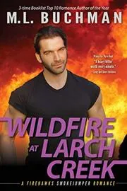 Book cover for "Wildfire at Larch Creek" by ML Buchman