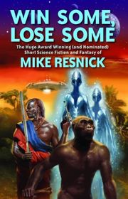 Book cover for "Win Some, Lose Some" by Mike Resnick