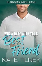 Book cover for "Win a Date with Your Best Friend" by Kate Tilney