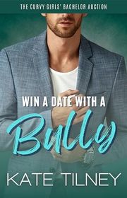 Book cover for "Win a Date with a Bully" by Kate Tilney