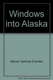 Book cover for "Windows into Alaska" by Gertrude Chandler Warner