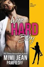 Book cover for "Wine Hard, Baby" by Mimi Jean Pamfiloff