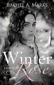 Book cover for "Winter Rose" by Rachel A Marks