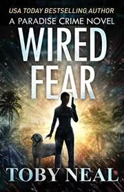 Book cover for "Wired Fear" by Toby Neal