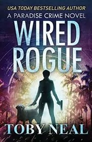 Book cover for "Wired Rogue" by Toby Neal