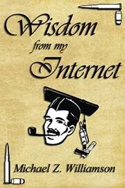 Book cover for "Wisdom From My Internet" by Michael Z Williamson